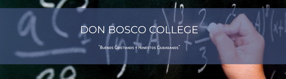 DON BOSCO COLLEGE “Buenos Cristianos y Honestos Ciudadanos”